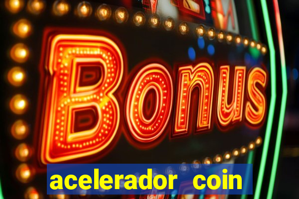 acelerador coin master 2024
